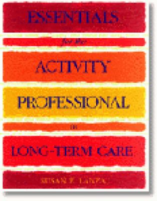 Essentials for the Activity Professional in Long Term Care Susan E. Lanza