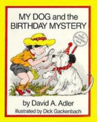 My Dog and the Birthday Mystery David A. Adler and Dick Gackenbach