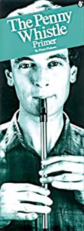 The Penny Whistle Primer: Compact Reference Library The Penny Whistle Primer: Compact Reference Library