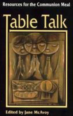 Table Talk: Resources for the Communion Meal Jane McAvoy