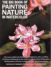 The Big Book of Painting Nature in Watercolor The Big Book of Painting Nature in Watercolor