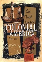 Your Travel Guide to Colonial America Your Travel Guide to Colonial America