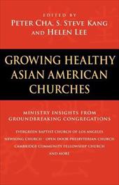 Growing Healthy Asian American Churches Growing Healthy Asian American Churches