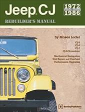 Jeep CJ Rebuilder's Manual: 1972 to 1986 Jeep CJ Rebuilder's Manual: 1972 to 1986
