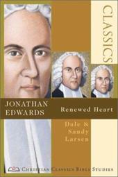Jonathan Edwards: Renewed Heart Jonathan Edwards: Renewed Heart