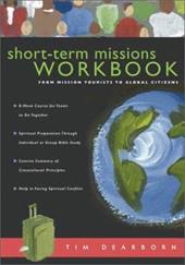 Short-Term Missions Workbook: From Mission Tourists to Global Citizens Short-Term Missions Workbook: From Mission Tourists to Global Citizens