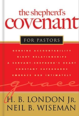 The Shepherd's Covenant for Pastors H. B., Jr. London and Neil B. Wiseman