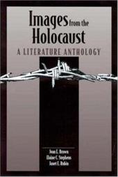 Images from the Holocaust: A Literature Anthology Images from the Holocaust: A Literature Anthology