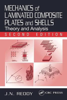 Mechanics of Laminated Composite Plates and Shells: Theory and Analysis, Second Edition J. N. Reddy