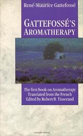 Gattefosse's Aromatherapy Gattefosse's Aromatherapy