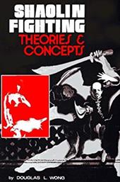 Shaolin Fighting: Theories & Concepts Shaolin Fighting: Theories & Concepts
