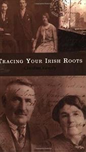 Tracing Your Irish Roots Tracing Your Irish Roots
