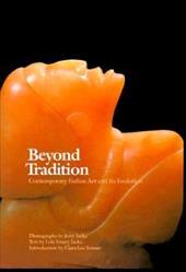Beyond Tradition: Contemporary Indian Art and Its Evolution Beyond Tradition: Contemporary Indian Art and Its Evolution