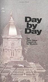 Day by Day: The Notre Dame Prayerbook for Students Day by Day: The Notre Dame Prayerbook for Students