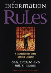 Information Rules: A Strategic Guide to the Network Economy Information Rules: A Strategic Guide to the Network Economy
