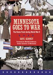 Minnesota Goes to War: The Home Front During World War II Minnesota Goes to War: The Home Front During World War II