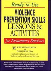 Ready-To-Use Violence Prevention Skills Lessons & Activities for Elementary Students Ready-To-Use Violence Prevention Skills Lessons & Activities for Elementary Students