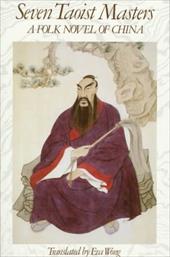Seven Taoist Masters: A Folk Novel of China Seven Taoist Masters: A Folk Novel of China
