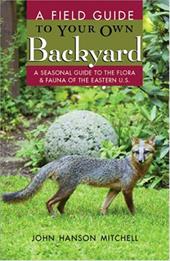 A Field Guide to Your Own Back Yard A Field Guide to Your Own Back Yard