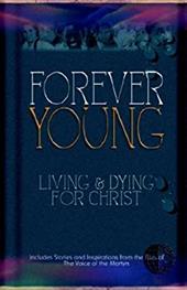 Forever Young: Living & Dying for Christ Forever Young: Living & Dying for Christ