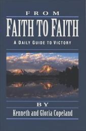 From Faith to Faith Devotional From Faith to Faith Devotional