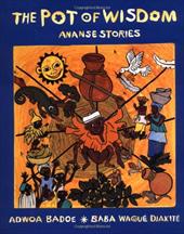 The Pot of Wisdom: Ananse Stories The Pot of Wisdom: Ananse Stories