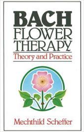 Bach Flower Therapy: Theory and Practice Bach Flower Therapy: Theory and Practice