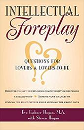 Intellectual Foreplay: A Book of Questions for Lovers and Lovers-To-Be Intellectual Foreplay: A Book of Questions for Lovers and Lovers-To-Be
