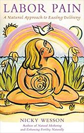 Labor Pain: A Natural Approach to Easing Delivery Labor Pain: A Natural Approach to Easing Delivery