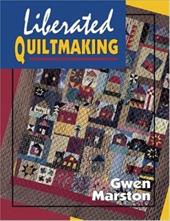 Liberated Quiltmaking Liberated Quiltmaking