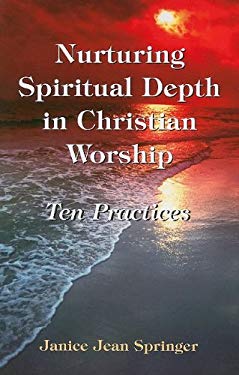 Nurturing Spiritual Depth in Christian Worship by Janice Jean ... Nurturing Spiritual Depth in Christian Worship by Janice Jean ...
