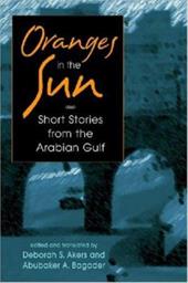 Oranges in the Sun: Contemporary Short Stories from the Arabian Gulf Oranges in the Sun: Contemporary Short Stories from the Arabian Gulf