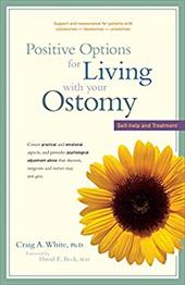 Positive Options for Living with Your Ostomy: Self-Help and Treatment by 