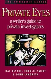 Private Eyes: A Writer's Guide to Private Investigating Private Eyes: A Writer's Guide to Private Investigating