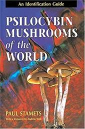 Psilocybin Mushrooms of the World: An Identification Guide Psilocybin Mushrooms of the World: An Identification Guide