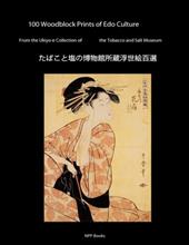 100 Woodblock Prints of EDO Culture: From the Ukiyo-E Collection of the Tobacco & Salt Museum