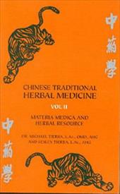 Chinese Traditional Herbal Medicine Vol. II Materia Medica & Herbal Resource Chinese Traditional Herbal Medicine Vol. II Materia Medica & Herbal Resource