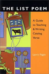 The List Poem: A Guide to Teaching & Writing Catalog Verse The List Poem: A Guide to Teaching & Writing Catalog Verse