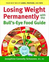 Losing Weight Permanently with the Bull's-Eye Food Guide: Your Best Mix of Carbs, Proteins, and Fats Losing Weight Permanently with the Bull's-Eye Food Guide: Your Best Mix of Carbs, Proteins, and Fats