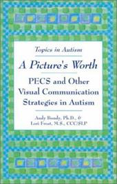 A Picture's Worth: PECS and Other Visual Communication Strategies in Autism A Picture's Worth: PECS and Other Visual Communication Strategies in Autism