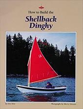 How to Build the Shellback Dinghy How to Build the Shellback Dinghy
