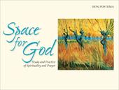 Space for God: The Study and Practice of Spirituality and Prayer Space for God: The Study and Practice of Spirituality and Prayer