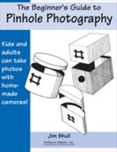 The Beginners Guide to Pinhole Photography The Beginners Guide to Pinhole Photography