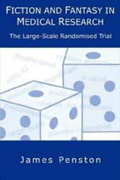 Fiction and Fantasy in Medical Research: The Large Scale Randomised Trial by 