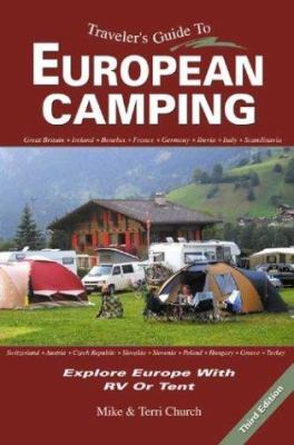 Traveler's Guide to European Camping: Explore Europe with RV or Tent (Traveler's Guide series) Mike Church and Terri Church