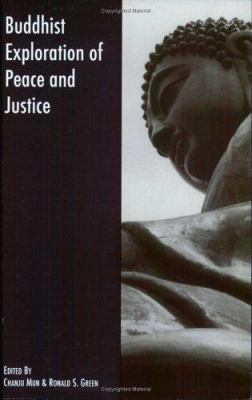 Buddhist Exploration of Peace And Justice Chanju Mun and Ronald S. Green