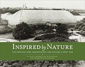 Inspired by Nature: The Garfield Park Conservatory and Chicago's West Side Inspired by Nature: The Garfield Park Conservatory and Chicago's West Side