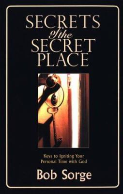 Secrets of the Secret Place Bob Sorge