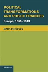 Political Transformations and Public Finances: Europe, 1650-1913 Political Transformations and Public Finances: Europe, 1650-1913