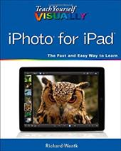 Teach Yourself Visually IPhoto for IPad Teach Yourself Visually IPhoto for IPad